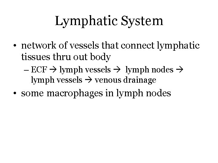 Lymphatic System • network of vessels that connect lymphatic tissues thru out body –