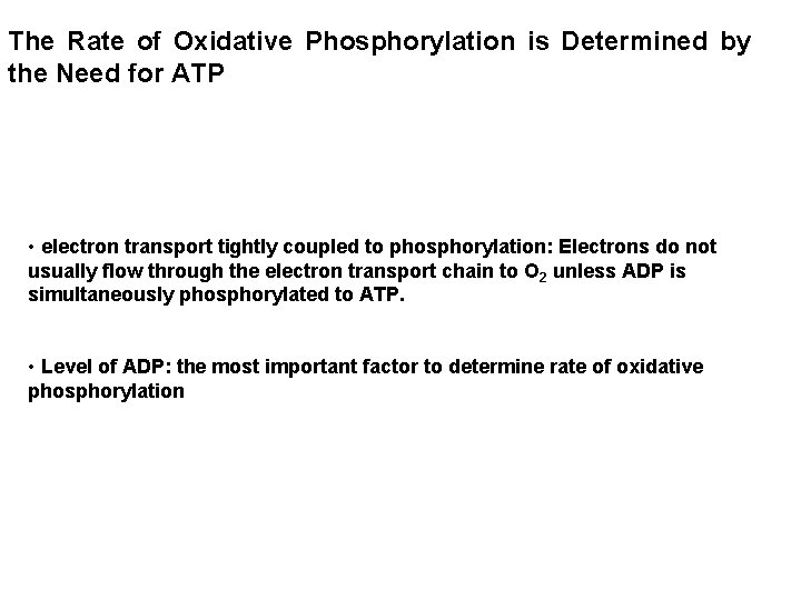 The Rate of Oxidative Phosphorylation is Determined by the Need for ATP • electron