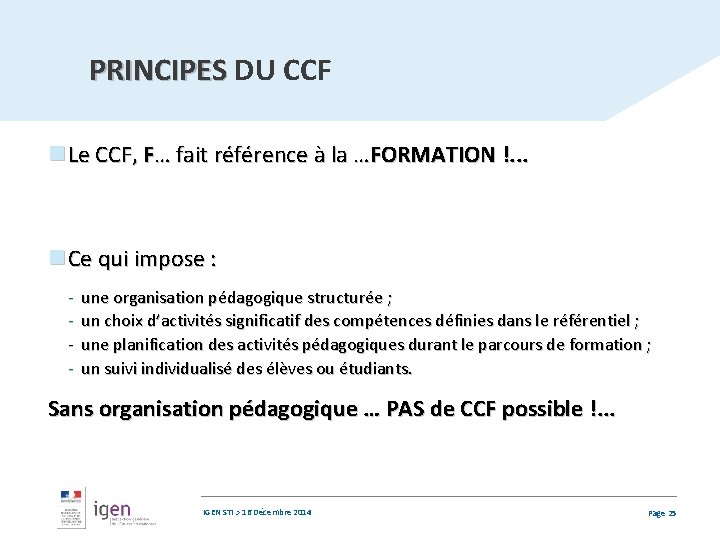 PRINCIPES DU CCF PRINCIPES n Le CCF, F… fait référence à la …FORMATION !.