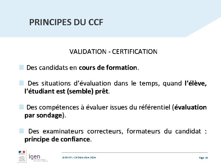 PRINCIPES DU CCF VALIDATION - CERTIFICATION n Des candidats en cours de formation. n