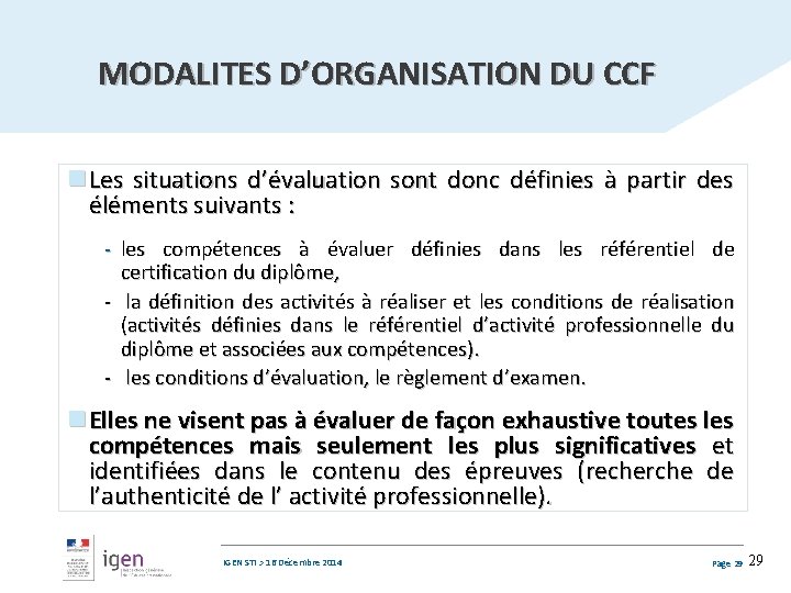 MODALITES D’ORGANISATION DU CCF n Les situations d’évaluation sont donc définies à partir des