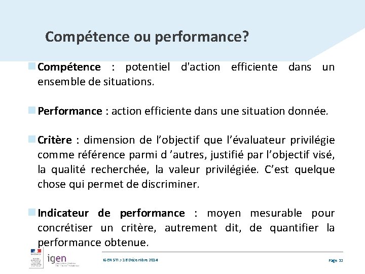 Compétence ou performance? n Compétence : potentiel d'action efficiente dans un ensemble de situations.