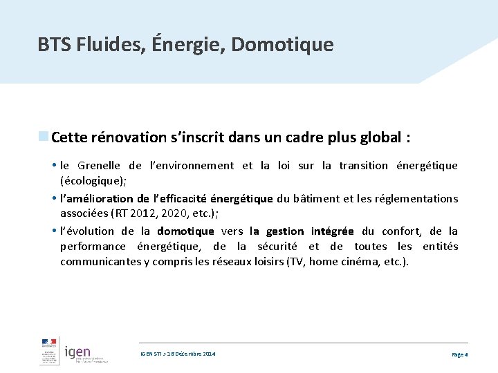 BTS Fluides, Énergie, Domotique n Cette rénovation s’inscrit dans un cadre plus global :