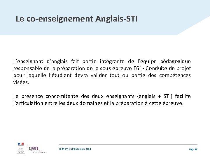 Le co-enseignement Anglais-STI L’enseignant d’anglais fait partie intégrante de l’équipe pédagogique responsable de la