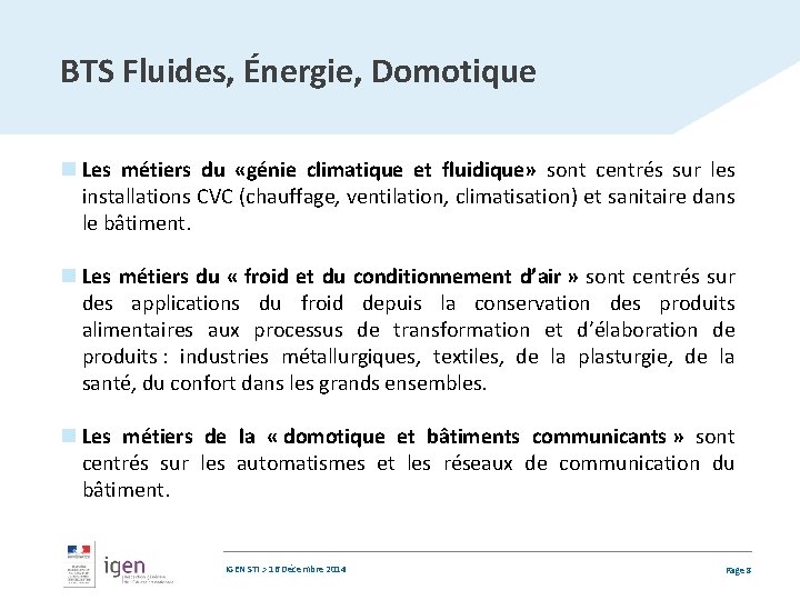 BTS Fluides, Énergie, Domotique n Les métiers du «génie climatique et fluidique» sont centrés