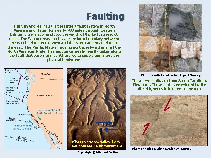 Faulting The San Andreas fault is the largest fault system in North America and