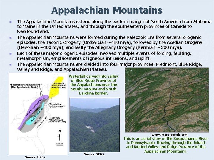 Appalachian Mountains n n The Appalachian Mountains extend along the eastern margin of North