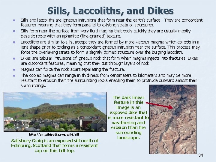 Sills, Laccoliths, and Dikes n n n Sills and laccoliths are igneous intrusions that