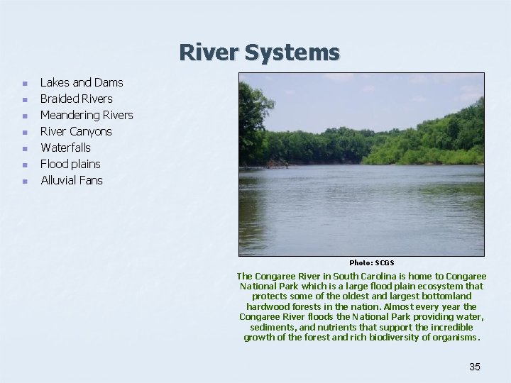River Systems n n n n Lakes and Dams Braided Rivers Meandering Rivers River