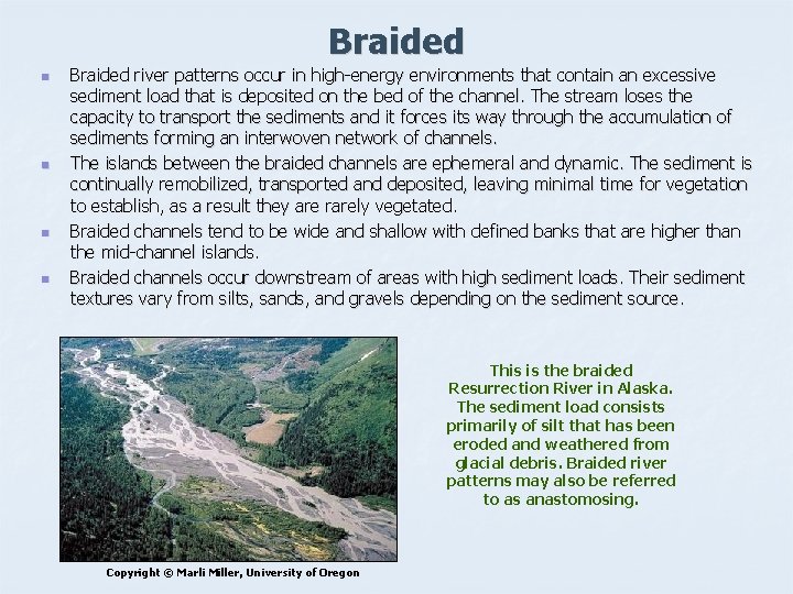 Braided n n Braided river patterns occur in high-energy environments that contain an excessive