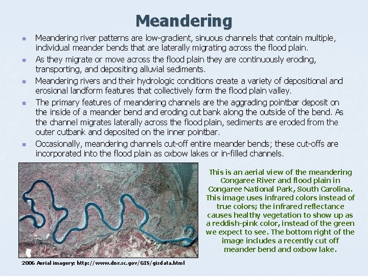 Meandering n n n Meandering river patterns are low-gradient, sinuous channels that contain multiple,