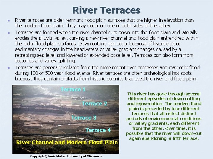 River Terraces n n n River terraces are older remnant flood plain surfaces that