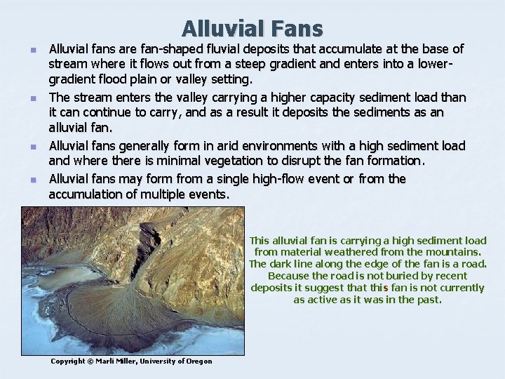 Alluvial Fans n n Alluvial fans are fan-shaped fluvial deposits that accumulate at the