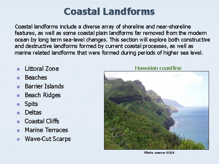 Coastal Landforms Coastal landforms include a diverse array of shoreline and near-shoreline features, as