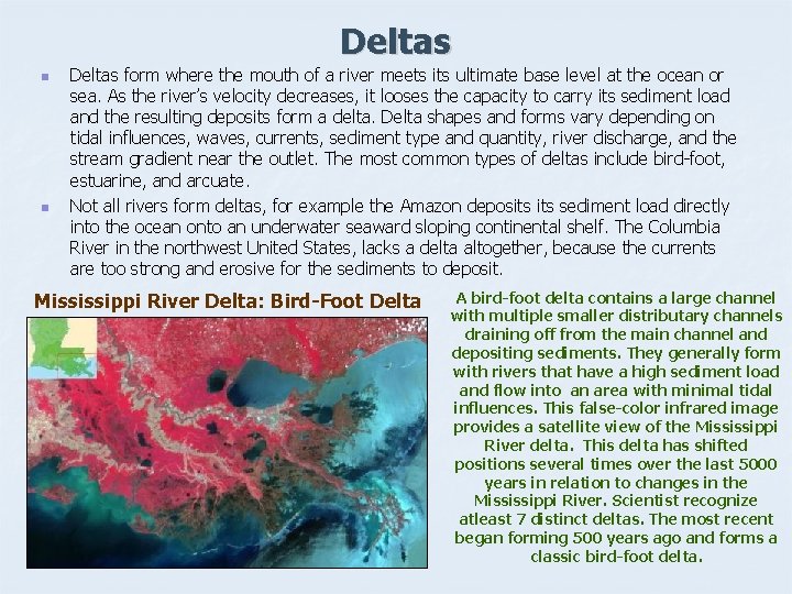 Deltas n n Deltas form where the mouth of a river meets its ultimate