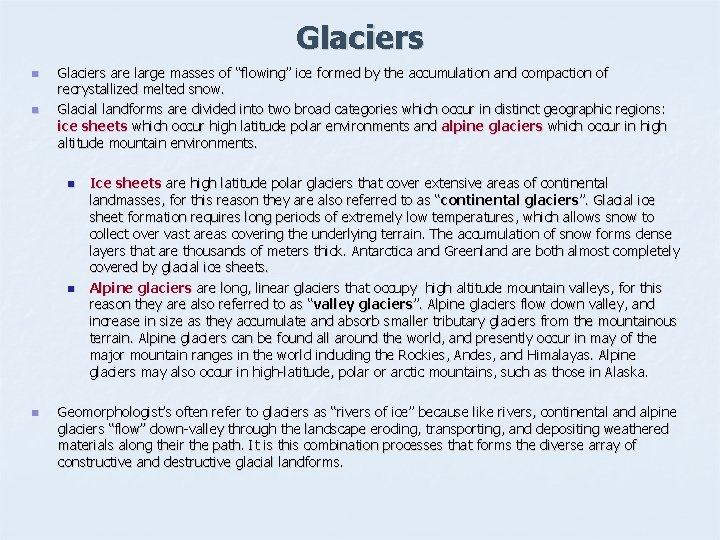 Glaciers n n Glaciers are large masses of “flowing” ice formed by the accumulation