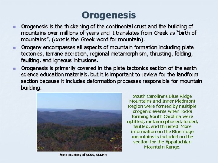 Orogenesis n n n Orogenesis is the thickening of the continental crust and the