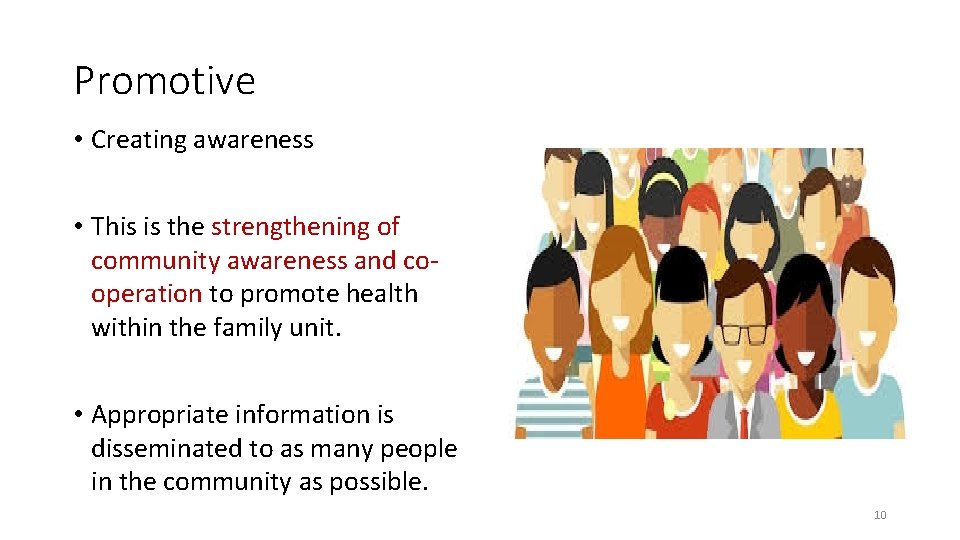 Promotive • Creating awareness • This is the strengthening of community awareness and cooperation