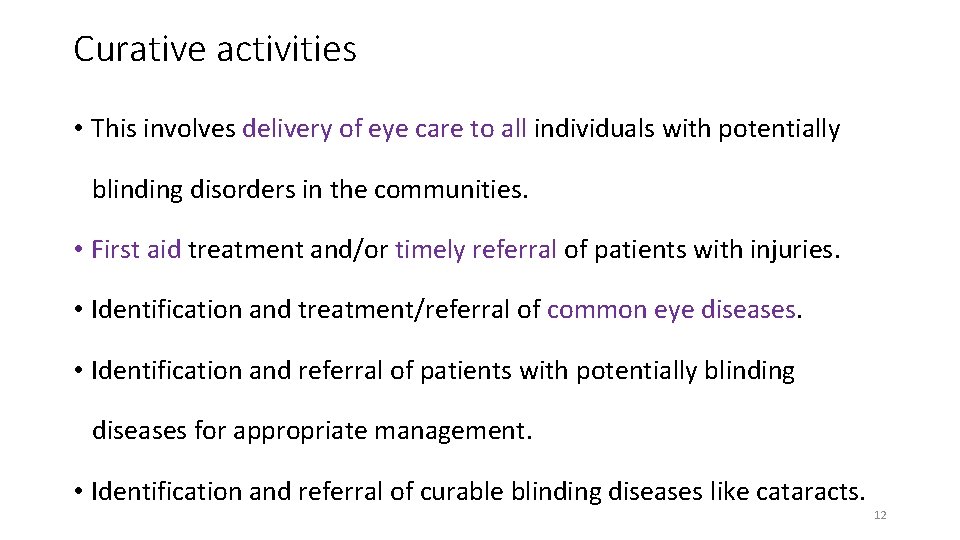 Curative activities • This involves delivery of eye care to all individuals with potentially