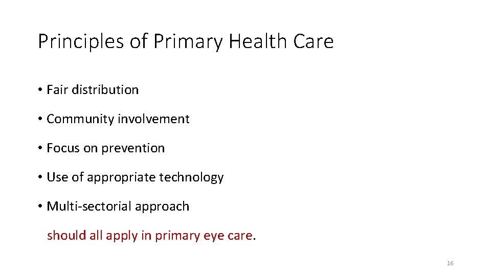 Principles of Primary Health Care • Fair distribution • Community involvement • Focus on