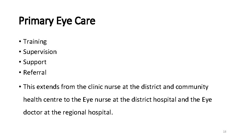 Primary Eye Care • Training • Supervision • Support • Referral • This extends