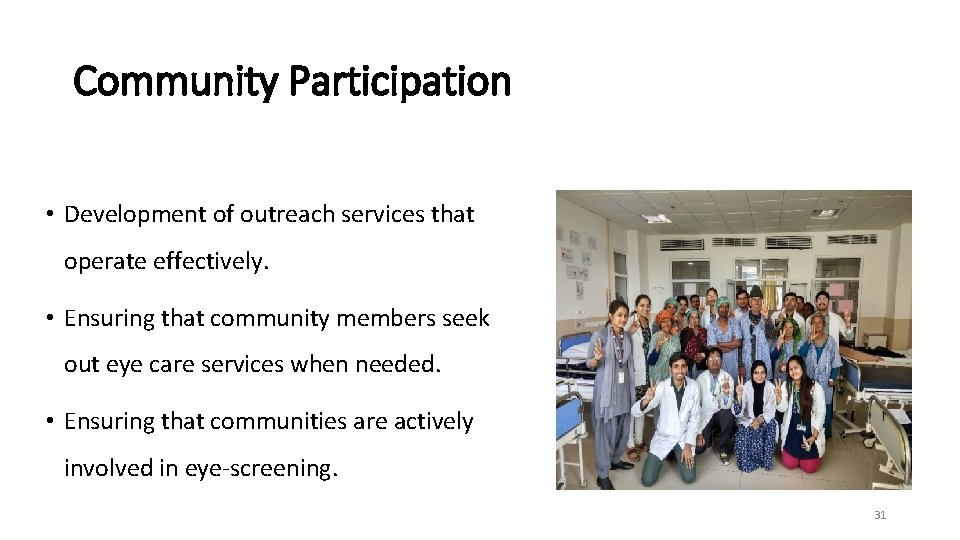 Community Participation • Development of outreach services that operate effectively. • Ensuring that community