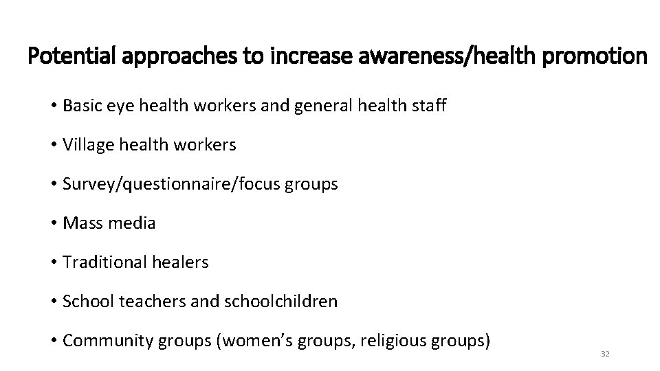 Potential approaches to increase awareness/health promotion • Basic eye health workers and general health