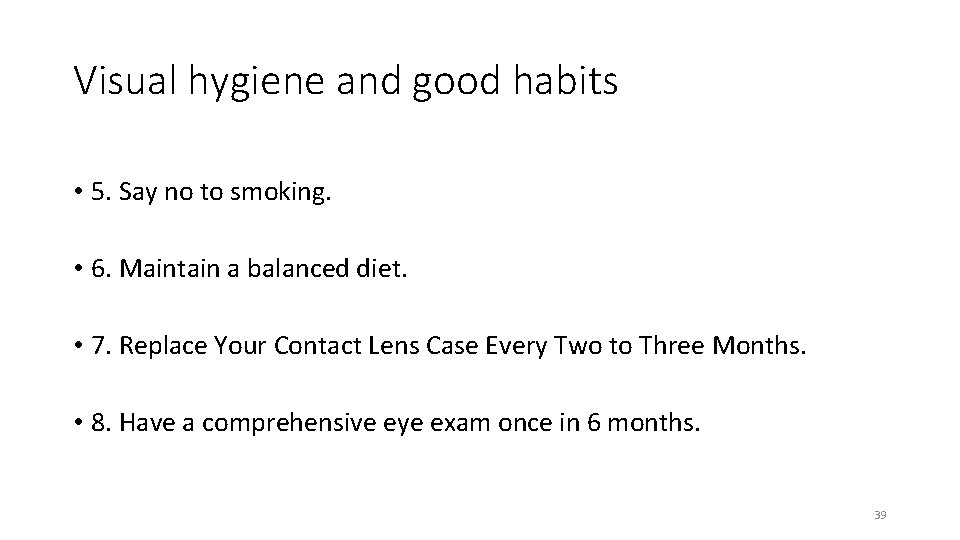 Visual hygiene and good habits • 5. Say no to smoking. • 6. Maintain