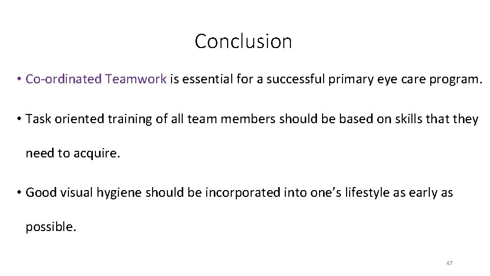 Conclusion • Co-ordinated Teamwork is essential for a successful primary eye care program. •