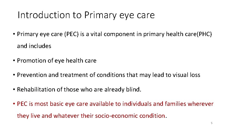 Introduction to Primary eye care • Primary eye care (PEC) is a vital component