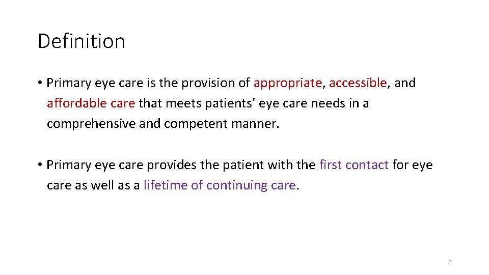 Definition • Primary eye care is the provision of appropriate, accessible, and affordable care