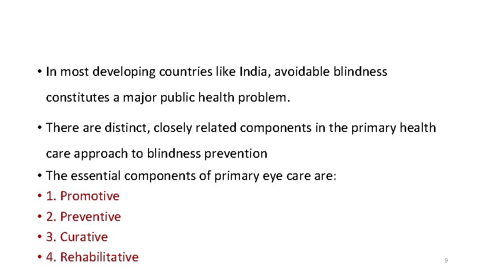  • In most developing countries like India, avoidable blindness constitutes a major public