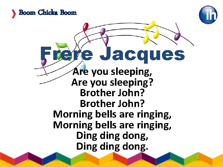 Boom Chicka Boom Frere Jacques Are you sleeping, Are you sleeping? Brother John? Morning
