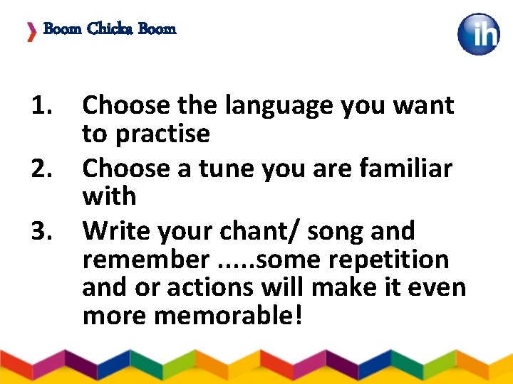 Boom Chicka Boom 1. Choose the language you want to practise 2. Choose a