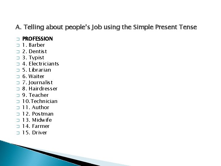 A. Telling about people’s Job using the Simple Present Tense � � � �