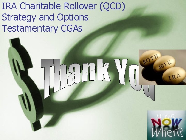 IRA Charitable Rollover (QCD) Strategy and Options Testamentary CGAs 