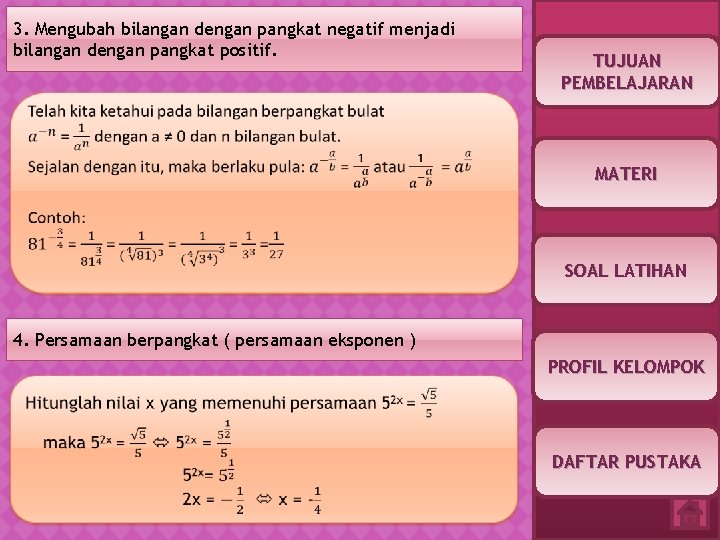 3. Mengubah bilangan dengan pangkat negatif menjadi bilangan dengan pangkat positif. TUJUAN PEMBELAJARAN MATERI