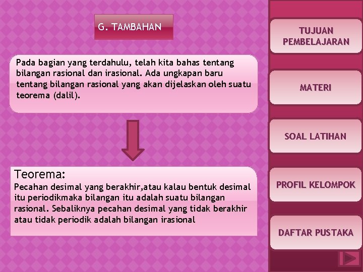 G. TAMBAHAN Pada bagian yang terdahulu, telah kita bahas tentang bilangan rasional dan irasional.