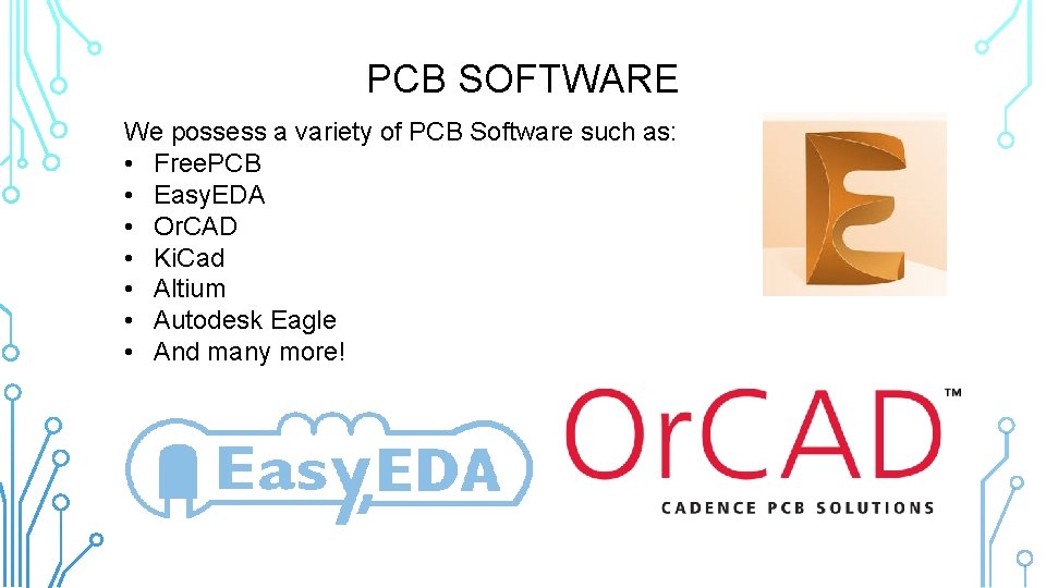 PCB SOFTWARE We possess a variety of PCB Software such as: • Free. PCB