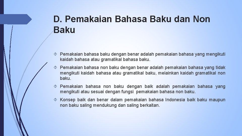 D. Pemakaian Bahasa Baku dan Non Baku Pemakaian bahasa baku dengan benar adalah pemakaian