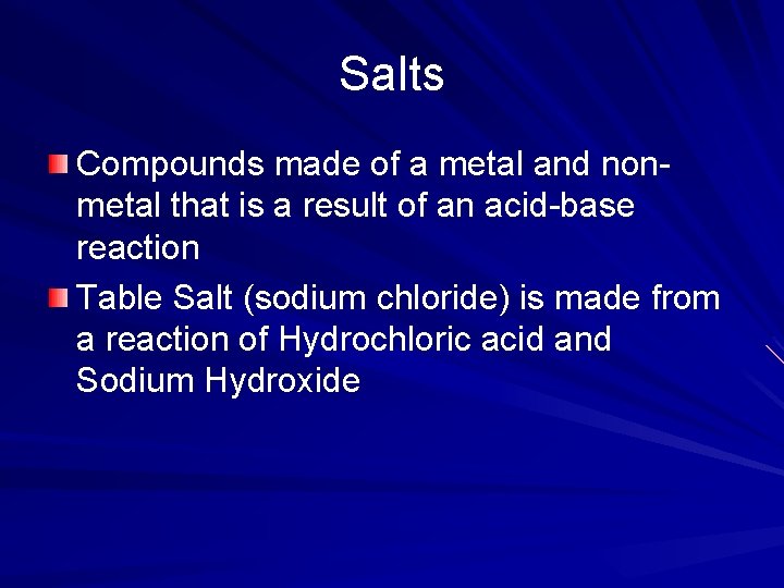 Salts Compounds made of a metal and nonmetal that is a result of an