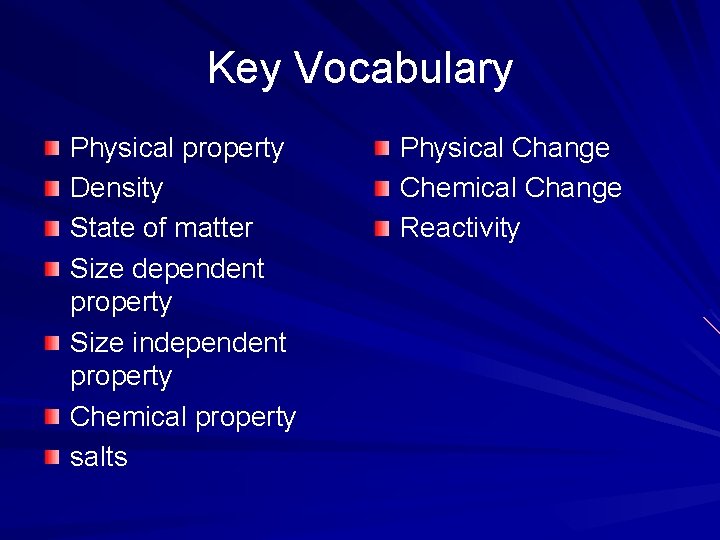 Key Vocabulary Physical property Density State of matter Size dependent property Size independent property