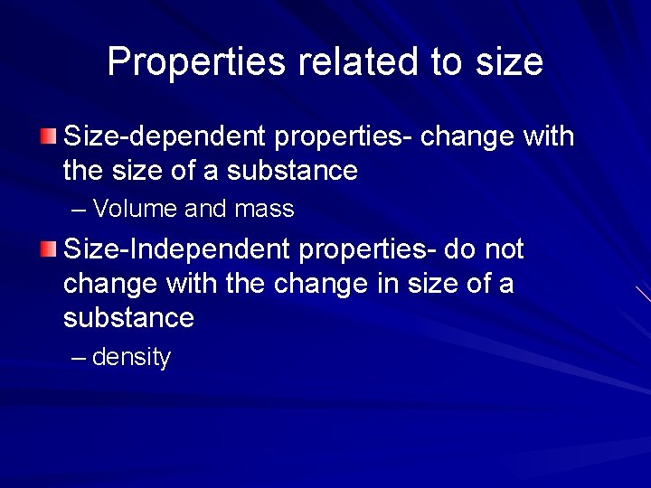 Properties related to size Size-dependent properties- change with the size of a substance –