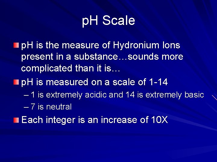 p. H Scale p. H is the measure of Hydronium Ions present in a