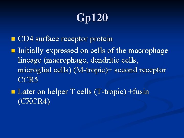 Gp 120 CD 4 surface receptor protein n Initially expressed on cells of the