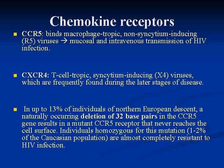 Chemokine receptors n CCR 5: binds macrophage-tropic, non-syncytium-inducing (R 5) viruses mucosal and intravenous
