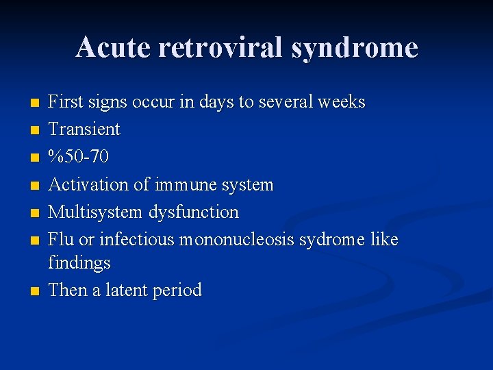 Acute retroviral syndrome n n n n First signs occur in days to several