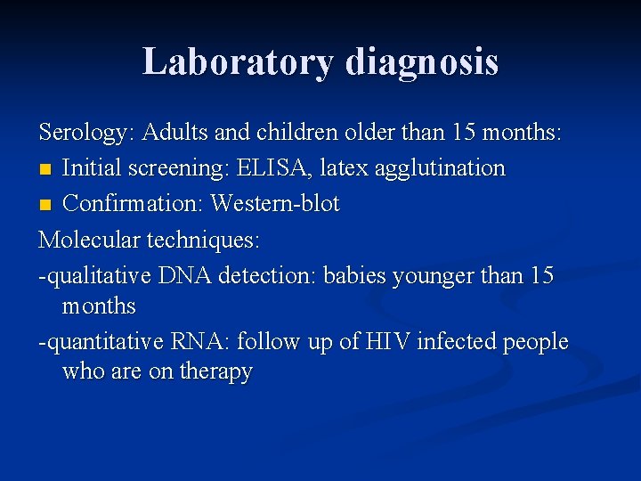 Laboratory diagnosis Serology: Adults and children older than 15 months: n Initial screening: ELISA,