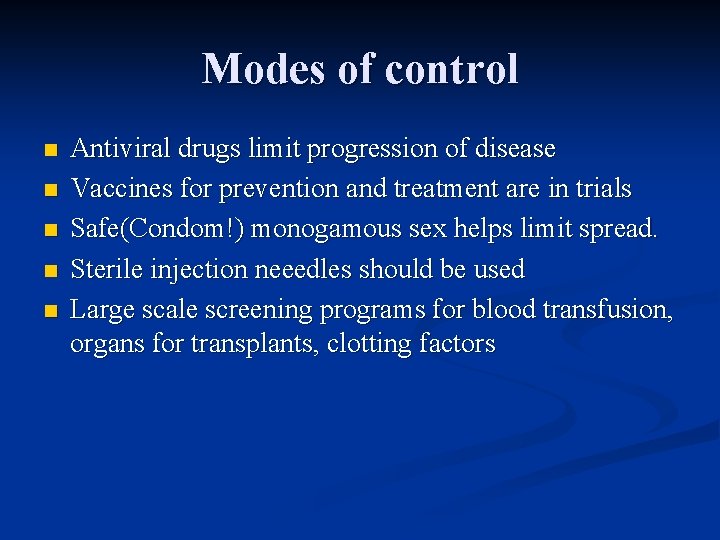 Modes of control n n n Antiviral drugs limit progression of disease Vaccines for