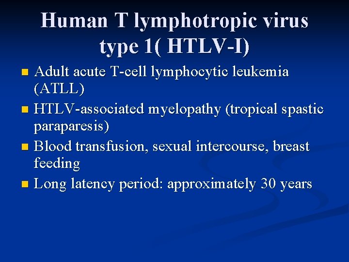 Human T lymphotropic virus type 1( HTLV-I) Adult acute T-cell lymphocytic leukemia (ATLL) n